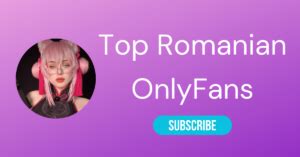 The Best Romanian Onlyfans Models to Follow in 2024